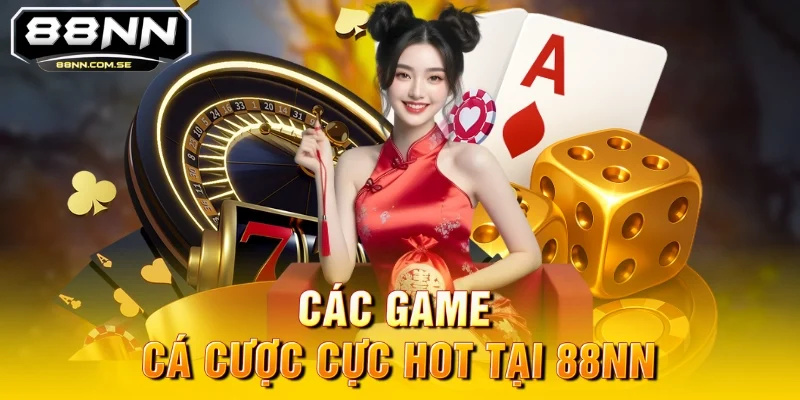 Các game cá cược hot tại nhà cái 88nn