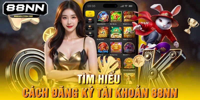 Hướng dẫn đăng ký tài khoản 88nn